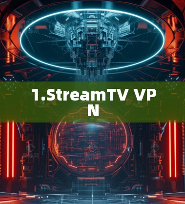 1.StreamTV VPN 1.StreamTV VPN
