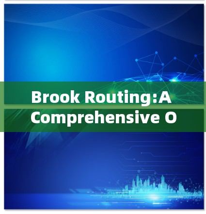 Brook Routing:A Comprehensive Overview