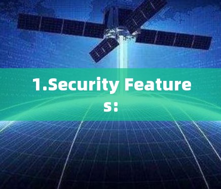 1.Security Features: 1.Security Features: